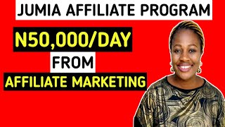 Jumia Affiliate Marketing For Beginners 2022  Make 50000 Naira Every Single Day In Nigeria [upl. by Etteoj993]