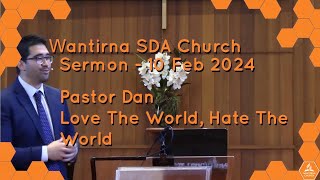 Sermon 10 February 2024  Love The World Hate The World [upl. by Skelly81]