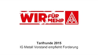 Tarifrunde Metall und Elektroindustrie 2015 Welche Forderung der IG MetallVorstand empfielht [upl. by Asyen231]