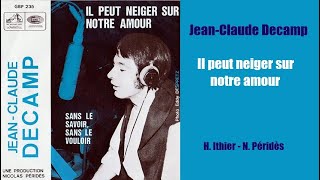 Il peut neiger sur notre amour – Jean Claude Decamp [upl. by Eenrahc]