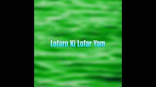 Lofaro Ki Lofar Yam [upl. by Philemol204]