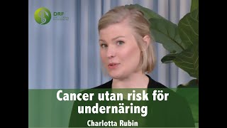 Nutrition vid cancerbehandling – Cancer utan risk för undernäring – Charlotta Rubin [upl. by Ecirual]