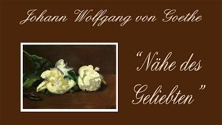 Johann Wolfgang Goethe „Nähe des Geliebtenquot 1795 [upl. by Patton]