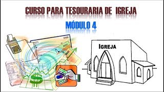 CURSO PARA TESOURARIA DE IGREJA  Módulo 4 [upl. by Adnicul]