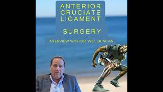 Knee Ligament Injury Anterior Cruciate Ligament Surgery with Dr Will Duncan [upl. by Elaine]