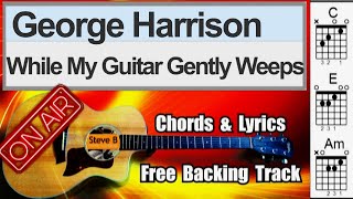 🎸The Beatles  While My Guitar Gently Weeps  Free Backing Track Chords and Lyrics [upl. by Enicar836]