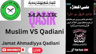 4074  Malik Qasir Broad Debate Muslim VS Qadiani Murabi Jamat Ahmadiyya Qadiani [upl. by Alyse]