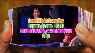 Good Night Song For Dennis Scene HOTEL TRANSYLVANIA 2 2015 Movie Clip [upl. by Sacksen891]