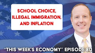 Key Election Issues School Choice Illegal Immigration and Inflation  This Weeks Economy Ep 82 [upl. by Millian]