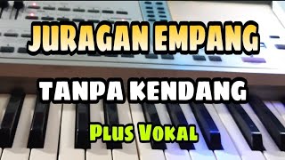 JURAGAN EMPANG  TANPA KENDANG  PLUS VOKAL [upl. by Ahtan]