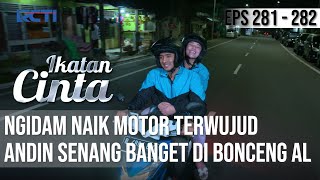 IKATAN CINTA  Peluk Erat Ngidamnya Terwujud Andin Senang Bisa di Bonceng Mas AL [upl. by Dinny936]