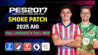 PES 2017 NEW SMOKE PATCH 20242025 AIO [upl. by Nitnelav755]