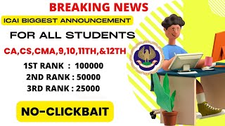 Breaking News  ICAI Biggest Announcement  For All STUDENTS  Win Cash Prize ₹575000  No Clickbait [upl. by Pirri]