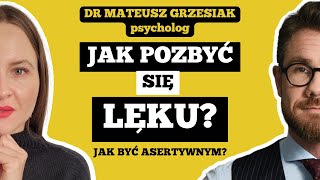 JAK ŁATWO POZBYĆ SIĘ LĘKU  ASERTYWNOŚĆ a LĘK  dr Mateusz Grzesiak psycholog wykładowca [upl. by Caldera527]