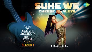 Suhe We Cheere Waliya  Rupali Jagga  Abhijit Vaghani  Magic Moments Music Studio Season 1 [upl. by Aicnilav500]