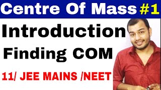 11 chap 7  System of Particles  Centre of Mass 01  Introduction Of COM for IIT JEE  NEET [upl. by Igig553]