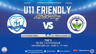 🔴 LIVE U11 KHANG MINH FC 🆚 U11 TRẦN QUANG CƠ FC ⚽️ GIAO HỮU BÓNG ĐÁ S5 SÀI GÒN 2024 [upl. by Aelat]