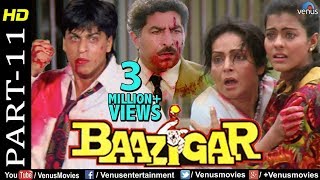 Baazigar  Part 11  HD Movie  Shahrukh Khan Kajol Shilpa Shetty  Evergreen Blockbuster Movie [upl. by Annil439]