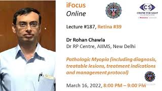 iFocus Online187 Retina39 Dr Rohan Chawla Pathologic Myopia Mar 16 2022 800 pm [upl. by Sorips637]