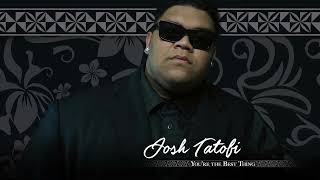 Josh Tatofi  You’re the Best Thing Audio [upl. by Henden]