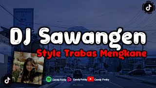 DJ SAWANGEN NELLA KHARISMA STYLE TRABAS MENGKANE🔥 [upl. by Tisdale]