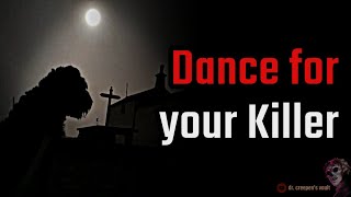 Dance For Your Killer  THE EPIC SERIAL KILLER CREEPYPASTA [upl. by Maridel]