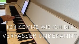 Ich komme wie ich bin  Verfasser unbekannt [upl. by Arria]