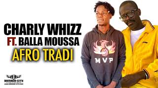 CHARLY WHIZZ Feat BALLA MOUSSA  AFRO TRADI [upl. by Kelcey79]