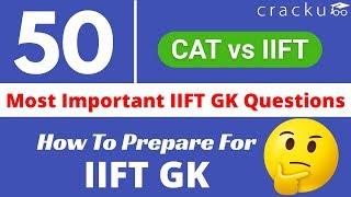 CAT Vs IIFT  Top 50 GK Questions  IIFT Cut Offs amp Exam Pattern  IIFT GK Questions [upl. by Oba]