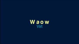 Virt  Waow [upl. by Gelhar]