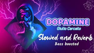 Dopamine Giulio CercatoSlowed and ReverbBass Boosted viralsong [upl. by Nahum]