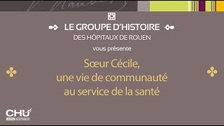 Sœur Cécile une vie de communauté au service de la santé [upl. by Oinota]