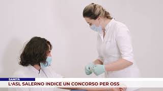 SANITÀ L’ASL SALERNO INDICE UN CONCORSO PER OSS [upl. by Atteiluj283]