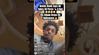 Kodak Black I Took 40 Percs💊 Everyday kodakblack yungeenace jakepaul loganpaul yslwoody rap [upl. by Flore]