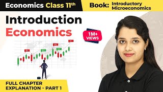 Class 11 Economics Chapter 1  Introduction Full Chapter Explanation Part 1 [upl. by Onailil]