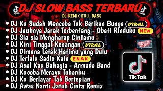 DJ SLOWBASS TERBARU 2024🎵DJ VIRAL TIKTOK FULL BASS🎵DJ KU SUDAH MENCOBA TUK BERIKAN BUNGA🎵 FULL ALBUM [upl. by Oisacin577]