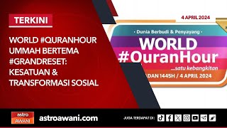 LANGSUNG World QuranHour Ummah GrandReset Kesatuan amp Transformasi Sosial  4 April 2024 [upl. by Leimad]