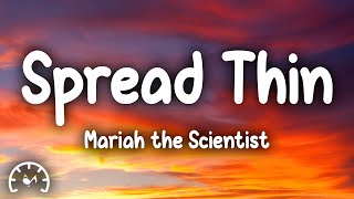 Mariah the Scientist  Spread Thin Lyrics [upl. by Charie]