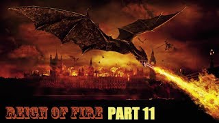 Reign of Fire Pt 11 Ashes to Ashes [upl. by Vickey879]