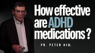 How Effective Are ADHD Medications  Pr Peter Hill [upl. by Grantland]