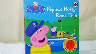 Peppas Noisy Boat Trip Sound Book Peppa PigPress the button make the sound [upl. by Saidnac354]