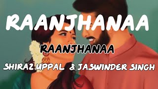 Raanjhanaa  Dhanush  Sonam Kapoor  Shiraz Uppal  Jaswinder Singh [upl. by Ianteen]