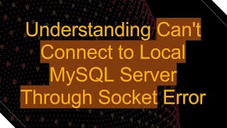 Understanding Cant Connect to Local MySQL Server Through Socket Error [upl. by Peterson]