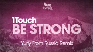 1Touch  Be Strong Yuriy From Russia Remix [upl. by Foah]