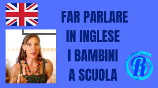 Come far parlare i bambini in Inglese a scuola [upl. by Wolk110]