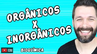 COMPOSTOS ORGÂNICOS E INORGÂNICOS  Diferenças  Bioquímica  Biologia com Samuel Cunha [upl. by Pleione]