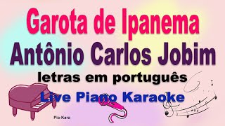 Garota de Ipanema  letras em português  Antônio Carlos Jobim piano karaoke lyrics [upl. by Rubma]