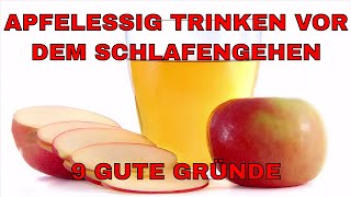 Apfelessig trinken vor dem Schlafengehen  9 gute Gründe  Worauf du aber unbedingt achten musst [upl. by Lopes591]