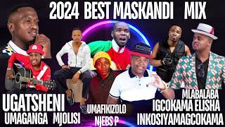 2024 BEST MASKANDI MIX UGATSHENI MJOLISI UMAGANGA IGCOKAMA ELISHA INKOSI YAMAGCOKAMANJEBS P [upl. by Yattirb]