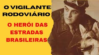 O Vigilante Rodoviário  O Herói das Estradas Brasileiras [upl. by Allimac]